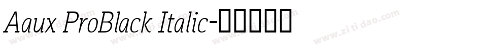 Aaux ProBlack Italic字体转换